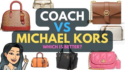 which is higher end michael kors or coach|coach or Michael Kors bags.